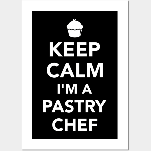 Keep calm I'm a Pastry chef Wall Art by Designzz